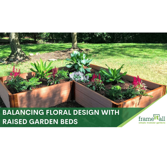 How to Achieve Balance in Floral Design with Your Raised Garden Beds